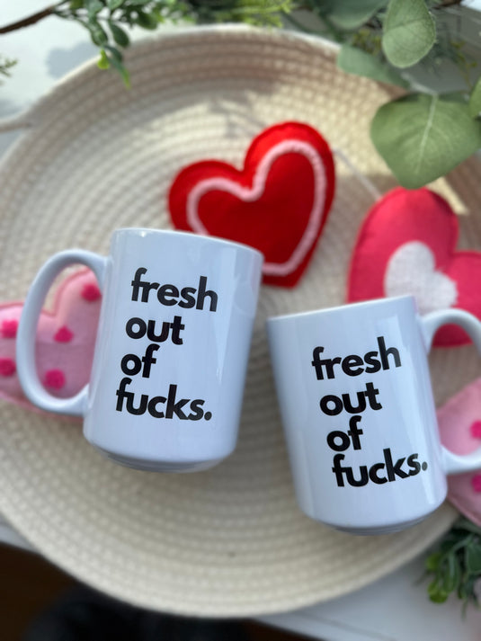 Fresh Out of Fucks Mug