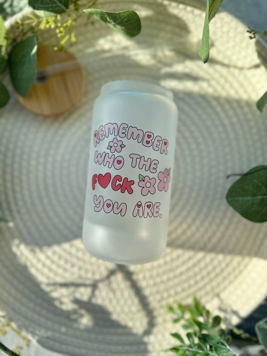 Remember Who The Fuck You Are