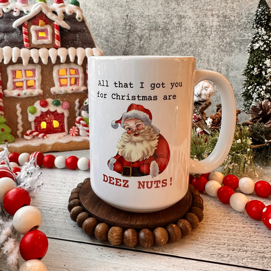 All I Got You For Christmas... Deez Nuts Adult Coffee Mug
