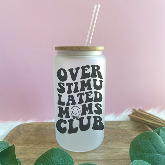 Overstimulated Moms Club Glass Can