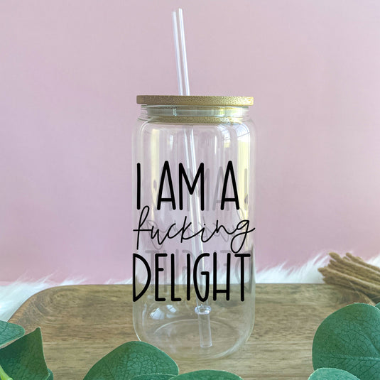 I'm A Fucking Delight Glass Can