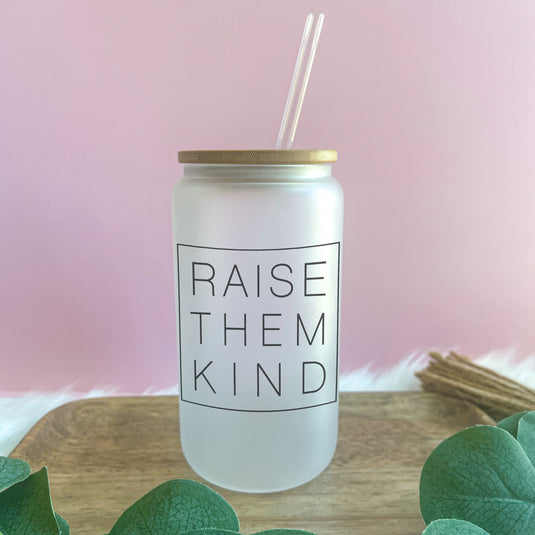 Raise Them Kind Frosted Glass Can