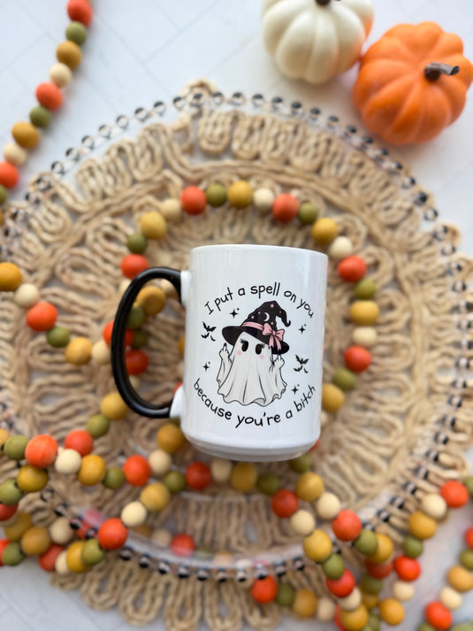 I PUT A SPELL ON YOU BECAUSE YOU'RE A BITCH MUG