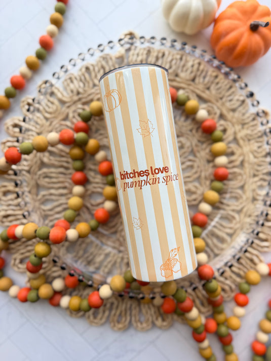 BITCHES LOVE PUMPKIN SPICE TUMBLER