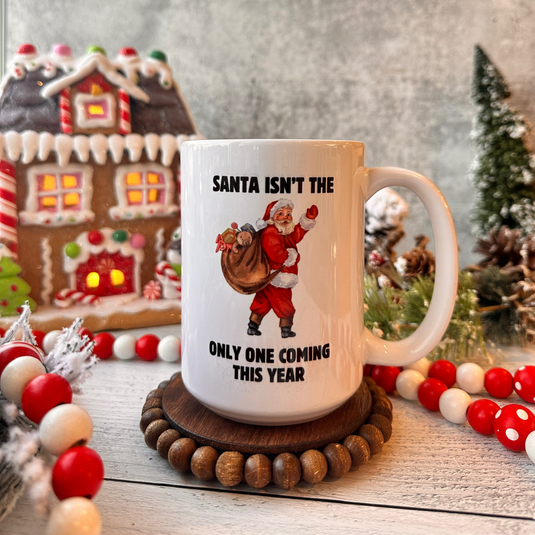 Santa Isn't The Only One Coming This Year Adult Coffee Mug